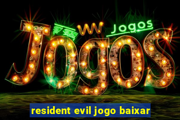 resident evil jogo baixar